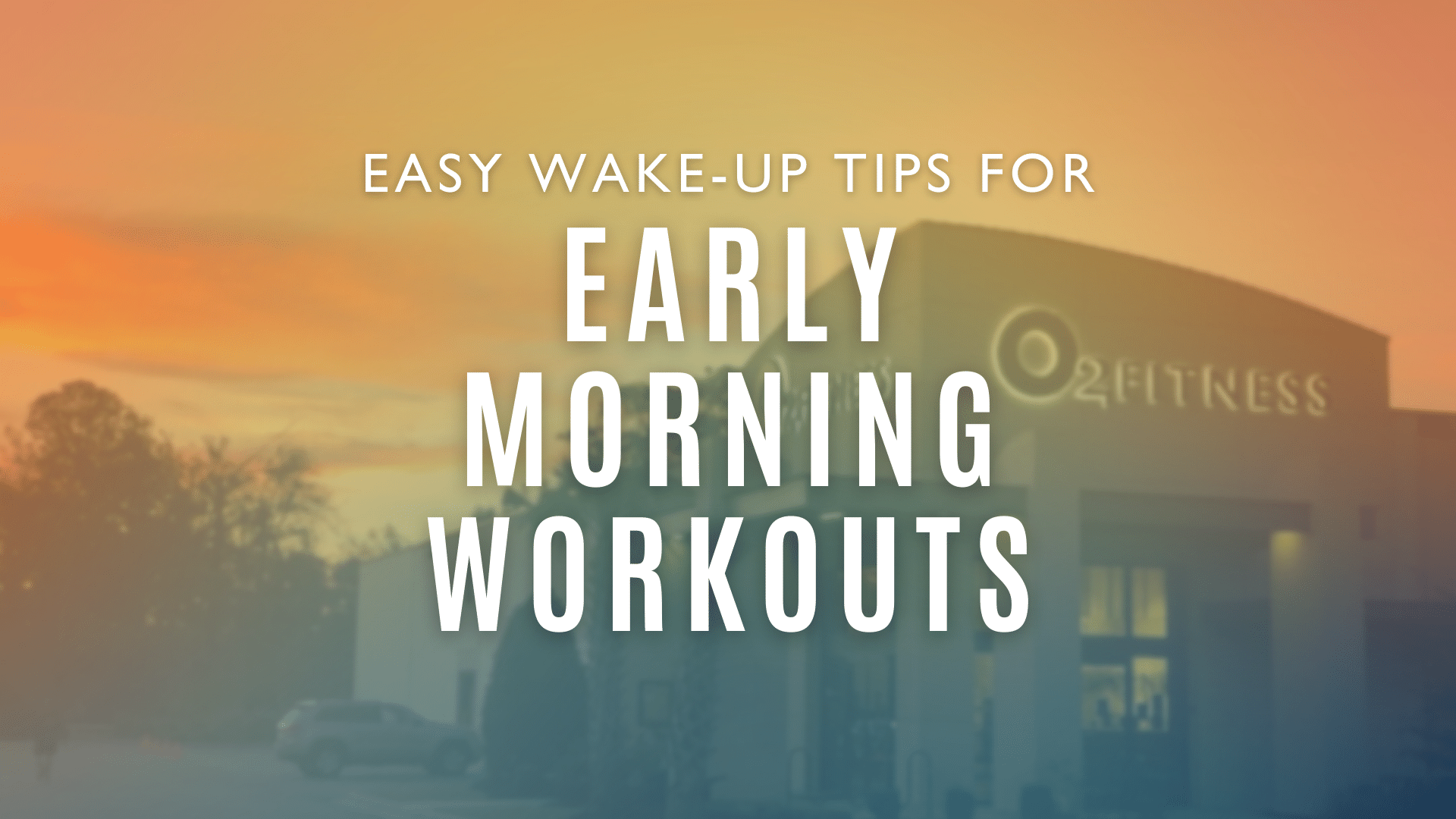 Easy Wake-Up Tips for Early Morning Workouts